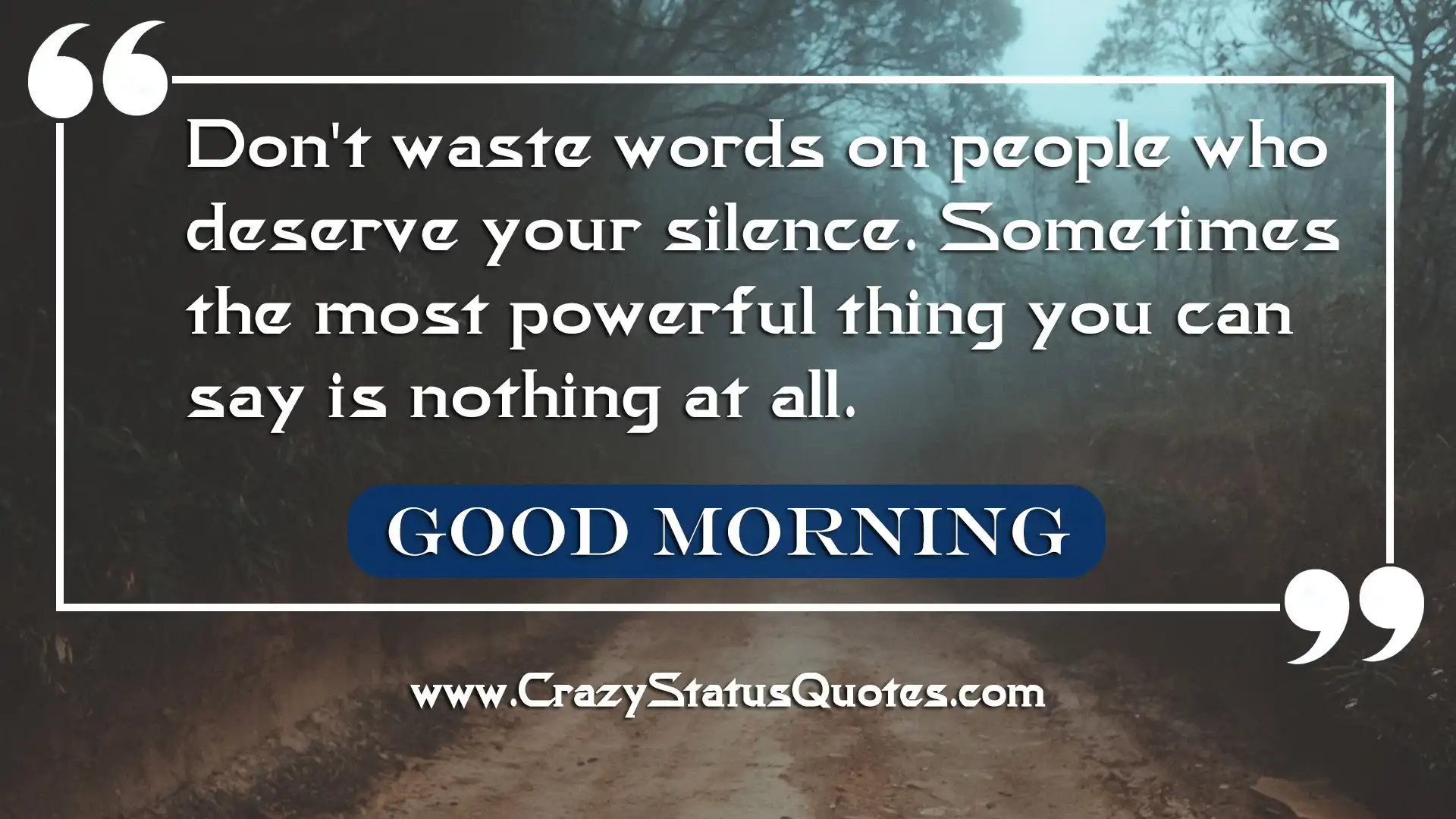 Don't waste words on people who deserve your silence. Sometimes the most powerful thing you can say is nothing at all